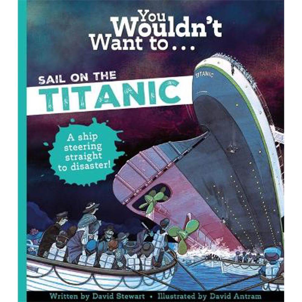 You Wouldn't Want To Sail On The Titanic! (Paperback) - David Stewart